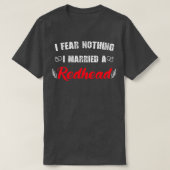 M'n vrouw redhead... ik vrees niets dat ik met een t-shirt (Design voorkant)