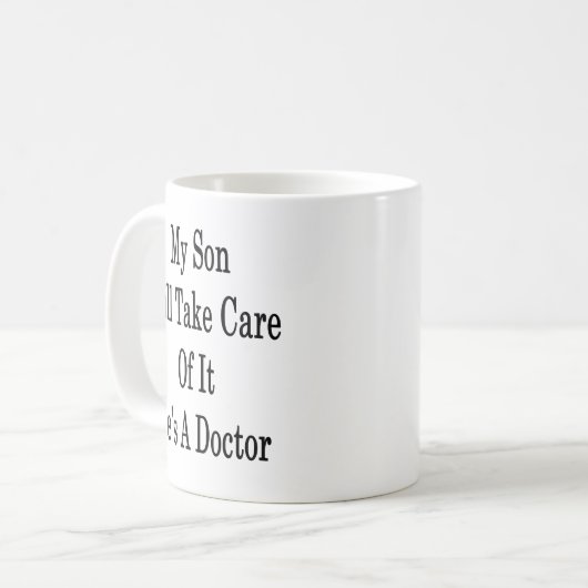 M'n zoon zorgt ervoor dat hij dokter is. koffiemok (Voorkant links)