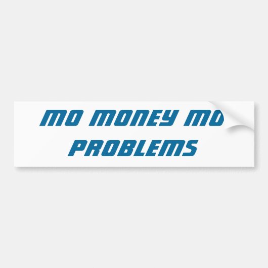 Mo Money Mo Problemen bumper sticker (Voorkant)
