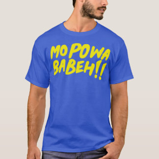 Mo Poa Babeh T-shirt