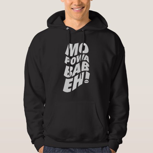 Mo Powa Babeh (meer Baby) Hoodie (Voorkant)
