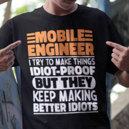 Mobiele ingenieur Ik probeer dingen grappig te zeg T-shirt