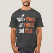 Mock Ja Ing Ja Bird Ja Mockingbird T-shirt (Voorkant)