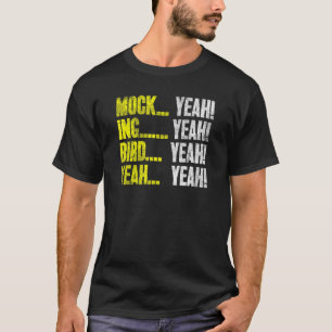 Mock (Ja Ing (Ja Vogel (Ja Mockingbird Hum) T-shirt
