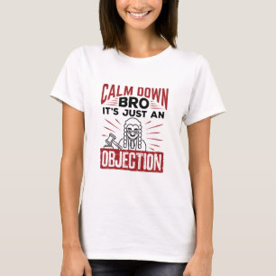 Mock Trial Calm Down Bro Het is gewoon een bezwaar T-shirt