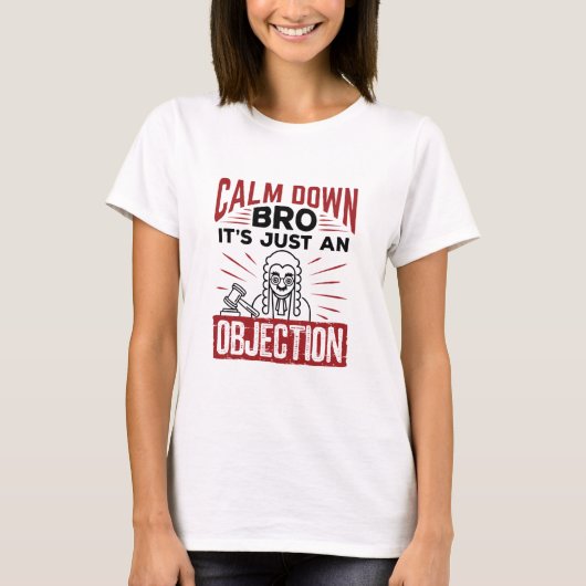 Mock Trial Calm Down Bro Het is gewoon een bezwaar T-shirt (Voorkant)