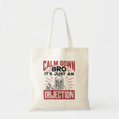 Mock Trial Calm Down Bro Het is gewoon een bezwaar Tote Bag (Voorkant)