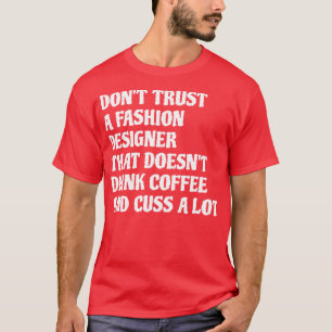 Mode designer die Drink koffie cuss veel 1 T-shirt