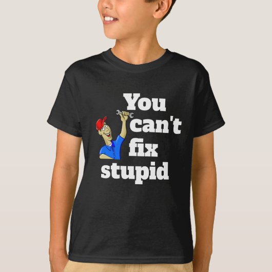 Mode VAN kinderen JE KUNT GEEN STUPID FIX T-shirt (Voorkant)