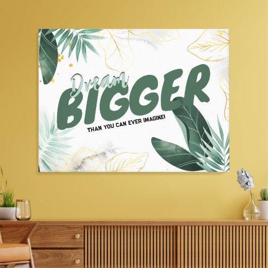 Modern Abstract Tropisch - Dream Bigger Canvas Afdruk (Insitu (Woonkamer))