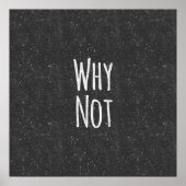 Modern Black and White " Why not" Poster (Voorkant)