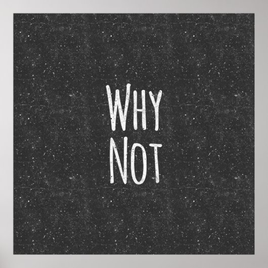 Modern Black and White " Why not" Poster (Voorkant)