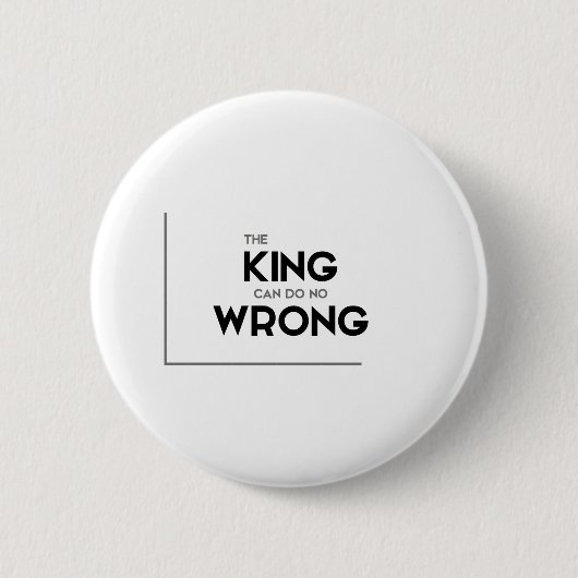 MODERN-citaten: de koning kan niet verkeerd optred Ronde Button 5,7 Cm (Voorkant)