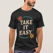Modern design met de slogan Take It Easy - een ron T-shirt (Voorkant)