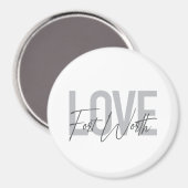 Modern, eenvoudig, cool design Love Forth Worth Magneet (Voorkant / Achterkant)