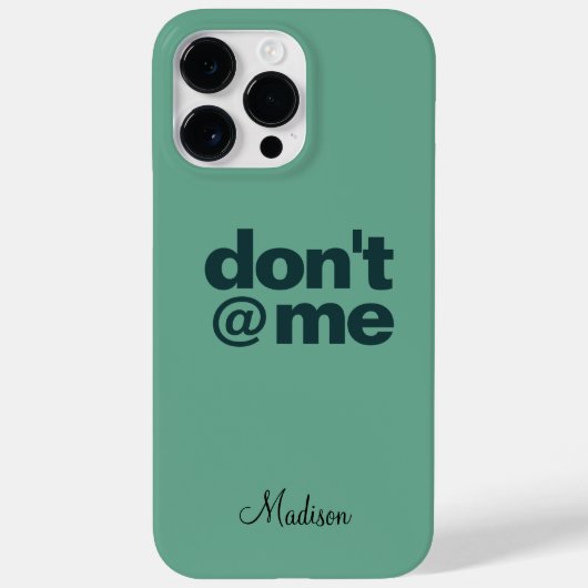 Modern Funny Gezegde Don't @ Me Green Aangepaste n Case-Mate iPhone Case (Achterkant)
