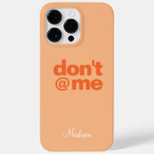 Modern Funny Gezegde Don't @ Me Oranje aangepaste  Case-Mate iPhone Case (Achterkant)