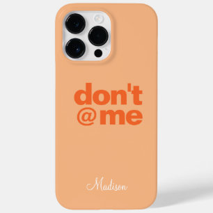 Modern Funny Gezegde Don't @ Me Oranje aangepaste  Case-Mate iPhone 14 Pro Max Hoesje