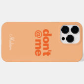 Modern Funny Gezegde Don't @ Me Oranje aangepaste  Case-Mate iPhone Case (Achterkant (horizontaal))