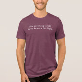 Modern Funny Humor Office Meeting Quote White Tri-Blend Shirt (Voorkant)