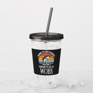 Modern geboren om te vissen gedwongen om te werken acryl drinkbeker