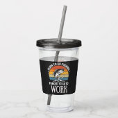 Modern geboren om te vissen gedwongen om te werken acryl drinkbeker (Achterkant)