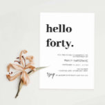 Modern Hallo 40-jarige uitnodiging<br><div class="desc">Deze minimalistische typografie van de 40ste verjaardag is perfect voor een modern verjaardagsfeest. Het eenvoudige ontwerp biedt een klassieke, minimalistische zwart-witte typografie met een modern gevoel. in elke kleur. Houd het ontwerp minimaal en elegant, zoals het is, of personaliseer het door uw eigen grafiek en kunstwerk toe te voegen. Voor...</div>