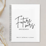 Modern Hand Script Future Mrs Wedding Planner<br><div class="desc">Aangepast ontworpen notitieboek voor trouwplanner met 'future Mrs.' modern handscript design.</div>