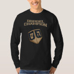 Modern Hanukkah Funny Dreidel Champion Novelty T-shirt<br><div class="desc">Viel Hanukkah met trots en humor samen met de hele familie. Dit grafisch festival maakt een perfect cadeau voor de feestdagen. Of het nu gaat om je buurman,  familie,  man,  oom of vriendje</div>