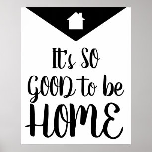 Modern Het is zo goed om thuis zwart en wit te zij Poster