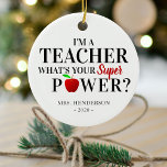 Modern: "Ik ben leraar" | Leerlingenwaardigheidsge Keramisch Ornament<br><div class="desc">Wat een jaar!! Bedankt voor je leraar of docent voor al hun werk en toewijding tijdens dit academisch jaar met dit moderne supercoole keramische keramische ornament. Met de tekst 'Ik ben een leermeester,  wat is je SUPER POWER?',  een kleine rode appel,  hun naam en jaar.</div>