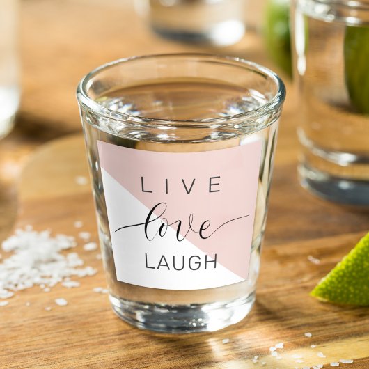 Modern Live Love Laugh Positive Motivation Quote Shot Glas
