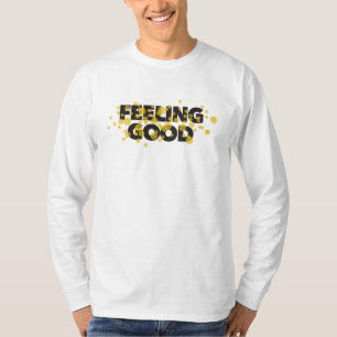 Modern, playful, cheerful design of Feeling Good T-shirt