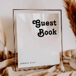 Modern Retro Lettering Guest Book Sign Poster<br><div class="desc">This modern retro lettering guest book sign is perfect for your unique, trendy simple vintage bohemian summer wedding. The lettering is a stylish black, chic 70's boho font giving this design classic minimal groovy hippie vibes. You can add your own graphics or pictures if you want to customize it. Please...</div>