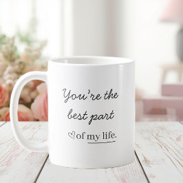 Modern Romantic Quote Mug – You’re the Best Part Koffiemok