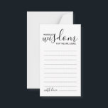 Modern Script Wedding Advice and Wishes Card Advieskaart<br><div class="desc">Voeg een persoonlijke aanraking aan uw bruiloft toe met een modern manuscript trouwadvies en wenst kaart. Deze advieskaart bevat de titel 'Woorden van wijsheid' met details in zwart script en sans serif font style on white background. Ideaal voor bruiloft,  baby shower,  verjaardagsfeest,  vrijgezellenfeest,  bachelorette en alle speciale gelegenheden.</div>