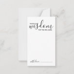 Modern Script Wedding Advice and Wishes Card Advieskaart<br><div class="desc">Voeg een persoonlijke aanraking aan uw bruiloft toe met een modern manuscript trouwadvies en wenst kaart. Deze advieskaart bevat de titel 'Woorden van wijsheid' met details in zwart script en sans serif font style on white background. Ideaal voor bruiloft,  baby shower,  verjaardagsfeest,  vrijgezellenfeest,  bachelorette en alle speciale gelegenheden.</div>