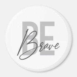 Modern, simpel, stedelijk, cool design of Be Brave Magneet