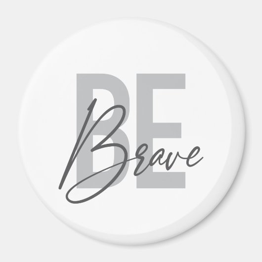 Modern, simpel, stedelijk, cool design of Be Brave Magneet (Voorkant)