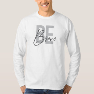 Modern, simpel, stedelijk, cool design of Be Brave T-shirt