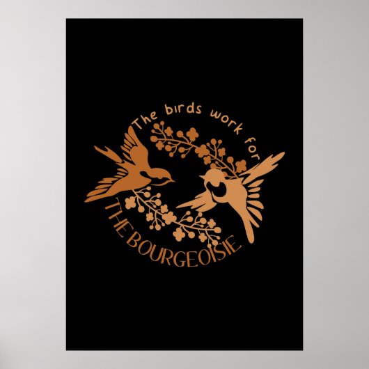 Modern The Birds Work for the Bourgeoisie Poster (Voorkant)