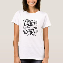 Modern Typography Bestie of The Bride T-shirt