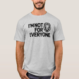 Modern Unapologetic Ik ben niet voor iedereen Leeu T-shirt