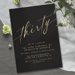 Modern Zwart en Goud | Luxe Script 30e verjaardag Kaart<br><div class="desc">30e verjaardagsuitnodigingen met een modern,  simplistisch design. Faux gouden kalligrafie script op een contrasterende zwarte achtergrond. Let op: Goud effect wordt gerepliceerd door een hoge kwaliteit afbeelding. Er wordt geen echte folie gebruikt.</div>