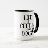 Modern zwart tekst ontwerp-leven is beter met hond mok (Voorkant rechts)
