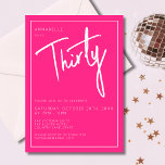 Moderne 30e Dertigste Roze verjaardagsfeestje Kaart<br><div class="desc">Moderne 30e verjaardag uitnodiging in felroze met wit script/typografie. Overeenkomende items en partij bereik ook beschikbaar. Gebruik de onderstaande knop Bericht me voor hulp bij verdere aanpassingen en speciale verzoeken. © Zoe Chapman Design</div>