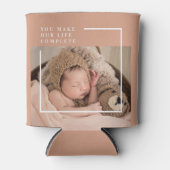 Moderne Baby foto | Je maakt mijn leven compleet m Blikjeskoeler (Voorkant)