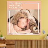Moderne Baby foto | Je maakt mijn leven compleet m Canvas Afdruk (Insitu (Woonkamer))