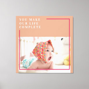 Moderne Baby foto   Je maakt mijn leven compleet m Canvas Afdruk