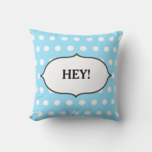 Moderne bleke blauwe polka dot met Hey! Kussen (Voorkant)